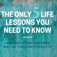 The only 5 Life lessons you will ever need to&nbsp;know